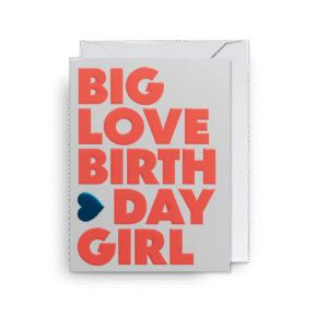 Big love birthday girl